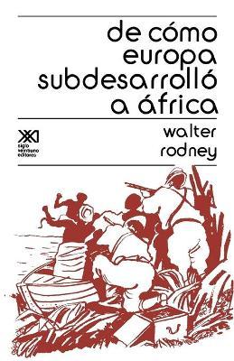 de Como Europa Subdesarrollo a Africa - Walter Rodney