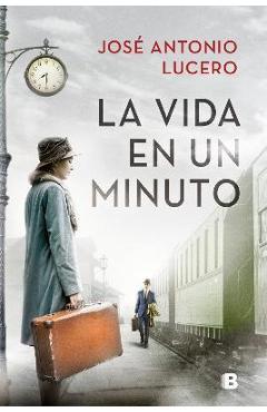 Coperta cărții 'La Vida En Un Minuto / Life in a Minute - José Antonio Lucero'