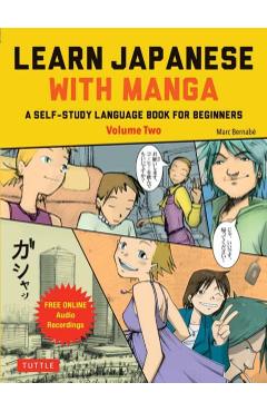 Learn Japanese with Manga Volume Two: A Self-Study Language Guide (Free Online Audio) - Marc Bernabe