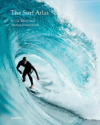 The Surf Atlas: Iconic Waves and Surfing Hinterlands Around the World - Gestalten
