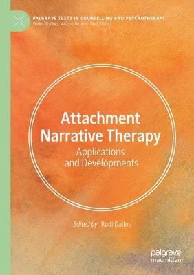 Attachment Narrative Therapy: Applications and Developments - Rudi Dallos