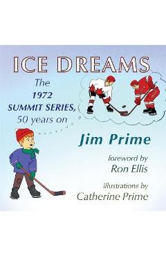 Coperta cărții 'Ice Dreams: The 1972 Summit Series, 50 years on - Jim Prime'