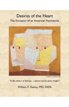 Coperta cărții 'Desires of the Heart: The Evolution of an American Psychiatrist - William F. Kenny'