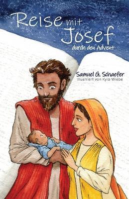 Reise mit Josef durch den Advent - Samuel G. Schaefer