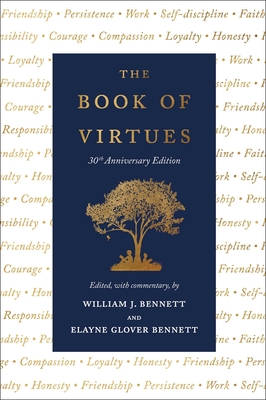 The Book of Virtues: 30th Anniversary Edition - William J. Bennett