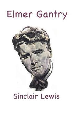 Coperta cărții 'Elmer Gantry - Sinclair Lewis'