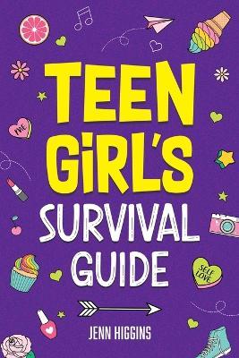 Teen Girl's Survival Guide - Jenn Higgins