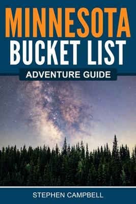 Minnesota Bucket List Adventure Guide - Stephen Campbell