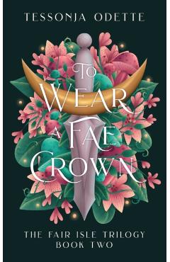 To Wear a Fae Crown - Tessonja Odette