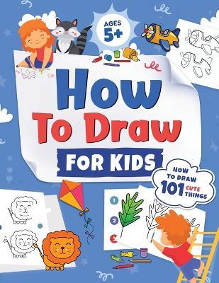 How To Draw Animals For Kids Ages 4-8 : Easy Step By Step Drawings Cute  Animals 53 Stuffs To Learn With Simple Shapes. (Paperback)