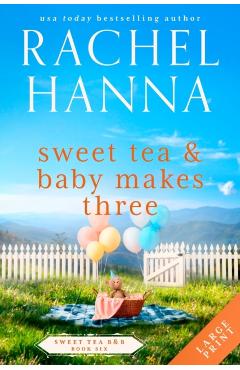Sweet Tea & Baby Makes Three - Rachel Hanna