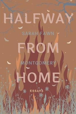 Halfway from Home: Essays - Sarah Fawn Montgomery