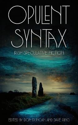 Opulent Syntax: Irish Speculative Fiction - Don Duncan