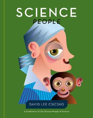 Science People: A Celebration of Our Diverse People of Science - David Lee Csicsko