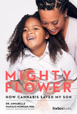 Mighty Flower: How Cannabis Saved My Son - Annabelle Manalo