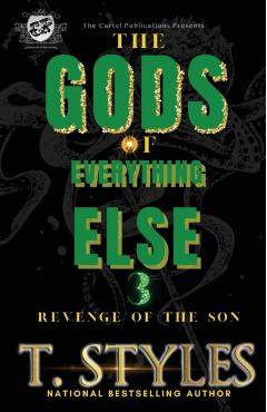 The Gods Of Everything Else 3: Revenge of The Son (The Cartel Publications Presents) - T. Styles