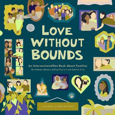 Love Without Bounds: An Intersectionallies Book about Families - Chelsea Johnson