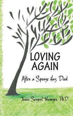 Loving Again: After a Spouse Has Died - Janice Sargent Wiemeyer