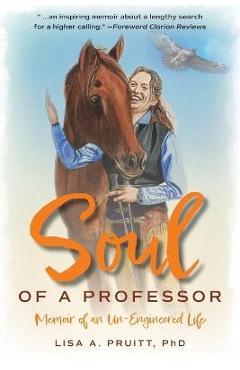 Coperta cărții 'Soul of a Professor: Memoir of an Un-Engineered Life - Lisa A. Pruitt'