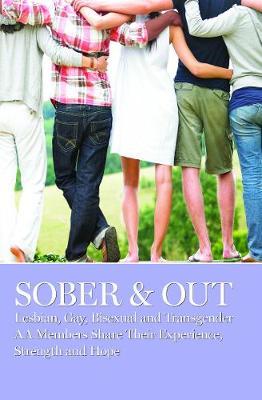 Sober & Out: Lesbian, Gay, Bisexual and Transgender AA Members Share Their Experience, Strength and Hope - Aa Grapevine