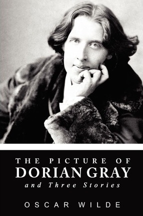 The Picture of Dorian Gray and Three Stories - Oscar Wilde