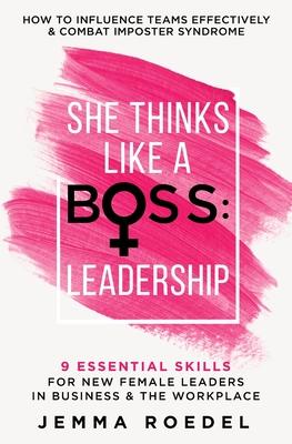 She Thinks Like a Boss: Leadership - Jemma L. Roedel