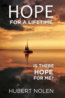 Hope For a Life Time: Is There Hope For Me? - Hubert Nolen