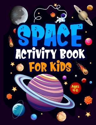 Space Activity Book for Kids ages 4-8: Jumbo Workbook for Children. Guaranteed Fun! Facts & Activities About the Planets, Solar System, Astronauts, Ro - Hackney And Jones