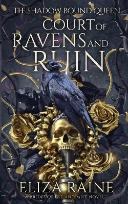 Court of Ravens and Ruin - Eliza Raine