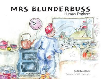 Mrs Blunderbuss: Human Foghorn - Richard Rudd