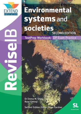 Environmental Systems and Societies (SL): Revise IB TestPrep Workbook (SECOND EDITION) - Emma M. Shaw