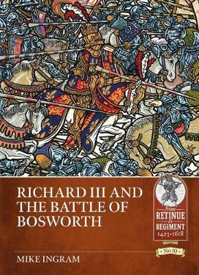 Richard III and the Battle of Bosworth - Mike Ingram