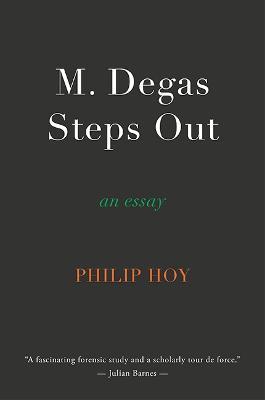 M. Degas Steps Out - Philip Hoy