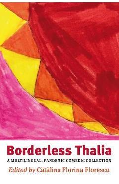 Coperta cărții 'Borderless Thalia: A Multilingual, Pandemic Comic Collection - Catalina Florina Florescu'