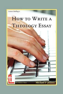 How to Write a Theology Essay - Michael P. Jensen