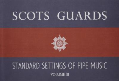 Scots Guards - Volume 3: Standard Settings of Pipe Music - Hal Leonard Corp