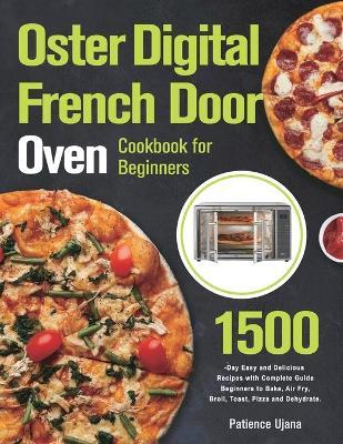 Oster Digital French Door Oven Cookbook for Beginners - Patience Ujana