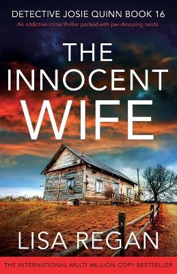 The Innocent Wife: An addictive crime thriller packed with jaw-dropping twists - Lisa Regan