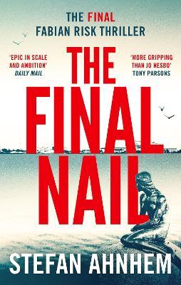 The Final Nail: Volume 6 - Stefan Ahnhem