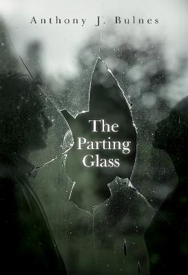 The Parting Glass - Anthony Bulnes