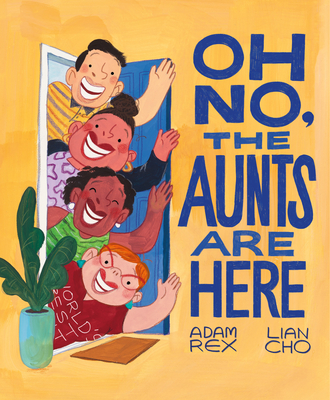 Oh No, the Aunts Are Here - Adam Rex
