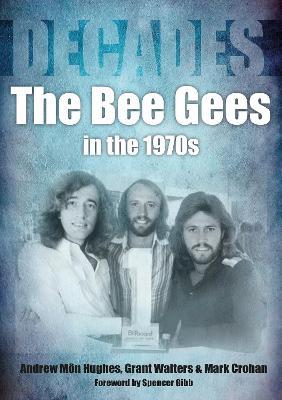 The Bee Gees in the 1970s: Decades - Andrew Mon Hughes