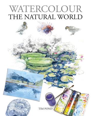 Watercolour the Natural World - Tim Pond