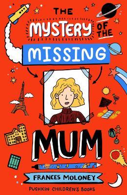The Mystery of the Missing Mum - Frances Moloney