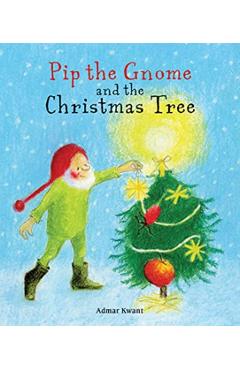 Pip the Gnome and the Christmas Tree - Admar Kwant