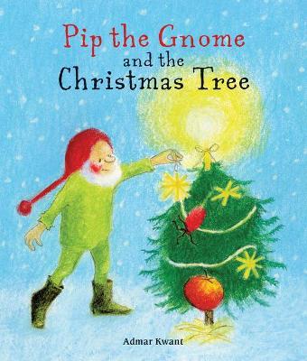 Pip the Gnome and the Christmas Tree - Admar Kwant