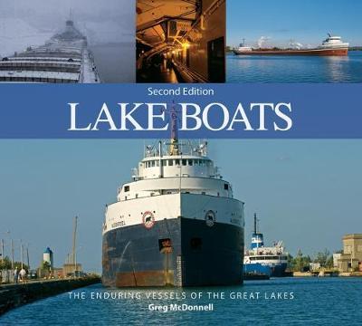 Lake Boats: The Enduring Vessels of the Great Lakes - Greg Mcdonnell
