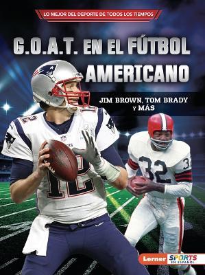 G.O.A.T. En El Ftbol Americano (Football's G.O.A.T.): Jim Brown, Tom Brady Y Ms - Joe Levit