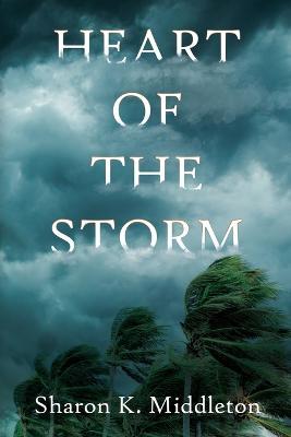 Heart of the Storm - Sharon K. Middleton