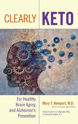 Clearly Keto: For Healthy Brain Aging and Alzheimer's Prevention - Mary T. Newport